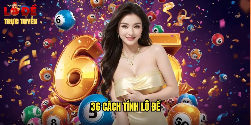 36 cách tính lô đề