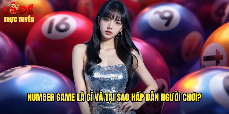 Number Game - Trải Nghiệm Trò Chơi Số Đỉnh Cao Tại Lô Đề Trực Tuyến 2 Number game là gì và tại sao hấp dẫn người chơi?