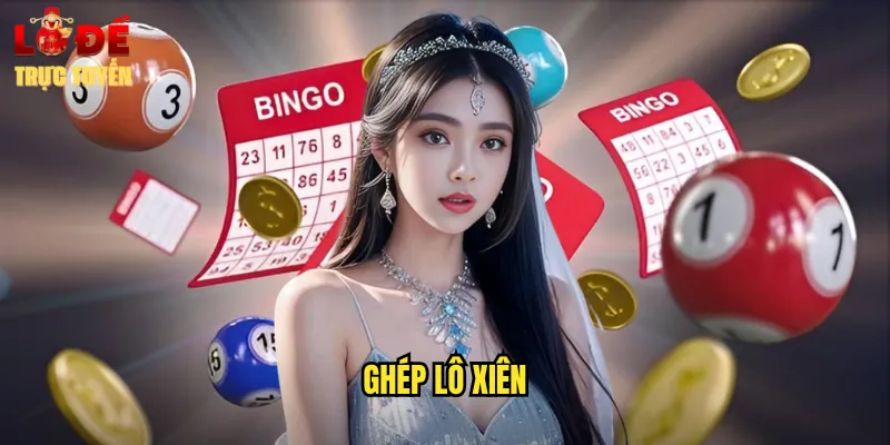 Nghệ Thuật Ghép Lô Xiên Đỉnh Cao Cùng Lô Đề Trực Tuyến 2 ghép lô xiên