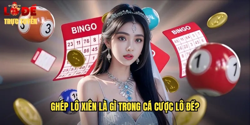 Nghệ Thuật Ghép Lô Xiên Đỉnh Cao Cùng Lô Đề Trực Tuyến 2 Ghép lô xiên là gì trong cá cược lô đề?