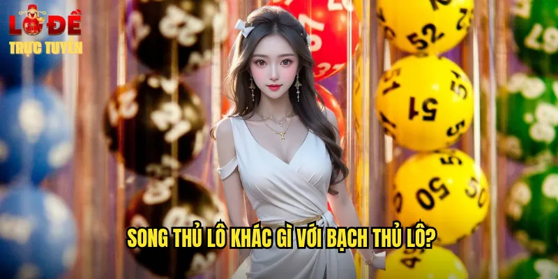 Song Thủ Lô - Chiến Thuật Gấp Đôi Cơ Hội Thắng Lớn 2 Song thủ lô khác gì với bạch thủ lô?