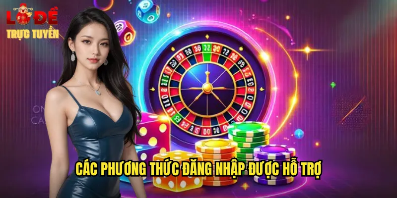 Đăng Nhập Lô Đề Trực Tuyến An Toàn Truy Cập Mọi Lúc Mọi Nơi 2 Các Phương Thức Đăng Nhập Được Hỗ Trợ