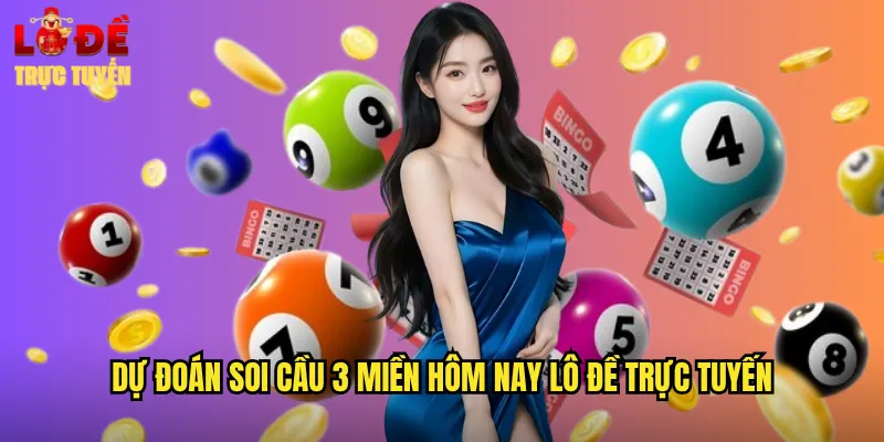 Soi Cầu 3 Miền Hôm Nay Chuẩn Xác Từ Chuyên Gia Lô Đề Trực Tuyến 3 Dự Đoán Soi Cầu 3 Miền Hôm Nay Lô Đề Trực Tuyến