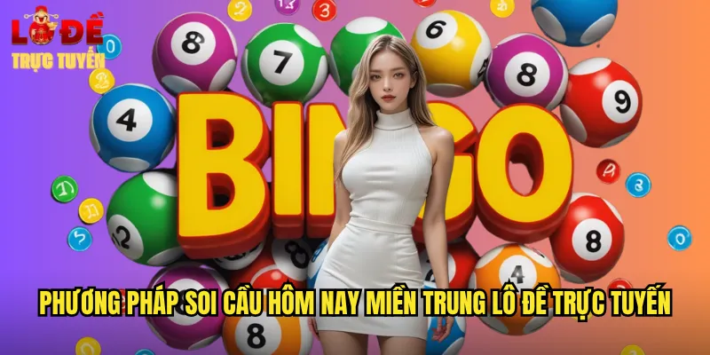 Phương Pháp Soi Cầu Hôm Nay Miền Trung Lô Đề Trực Tuyến