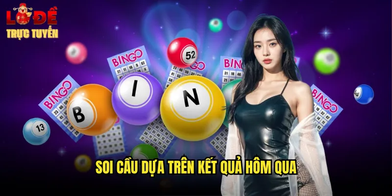 Soi Cầu Dựa Trên Kết Quả Hôm Qua Với Lô Đề Trực Tuyến Hiệu Quả 2 soi cầu dựa trên kết quả hôm qua