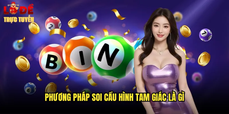 Soi Cầu Hình Tam Giác Độc Đáo Từ Lô Đề Trực Tuyến 2 Phương Pháp Soi Cầu Hình Tam Giác Là Gì