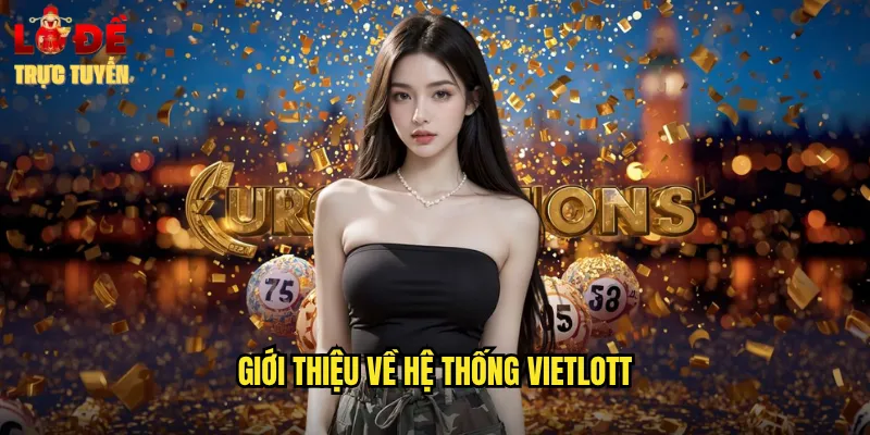 Xổ Số Online Vietlott Hôm Nay Cập Nhật Nhanh Trên Lô Đề Trực Tuyến 2 Giới Thiệu Về Hệ Thống Vietlott